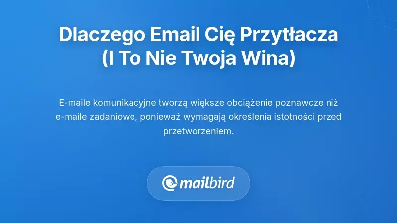 Zrozumienie, dlaczego e-mail nieprzyjemnie przytłacza (i dlaczego to nie twoja wina)