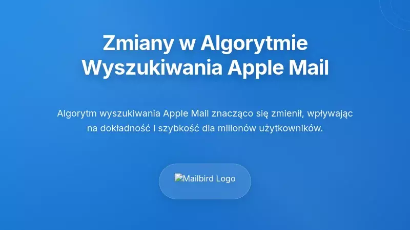 Zrozumienie zmian w algorytmie wyszukiwania Apple Mail