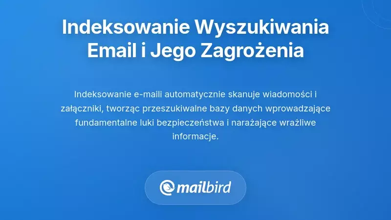 Zrozumienie indeksowania wyszukiwania e-maili i jego ukrytych zagrożeń
