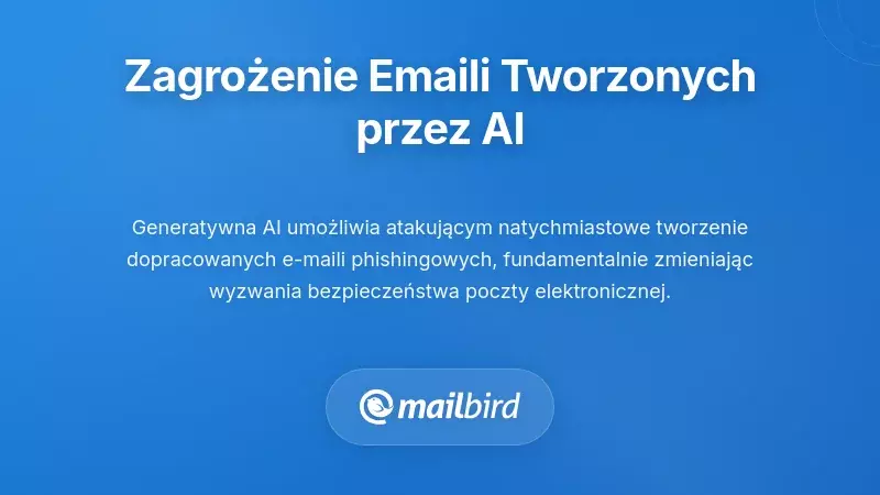 Zagrożenia związane z e-mailami generowanymi przez AI oraz wykrywanie przez filtry spamu w 2026 roku