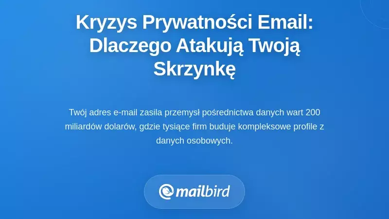 Zrozumienie kryzysu prywatności e-maili: Dlaczego Twoja skrzynka odbiorcza jest pod atakiem