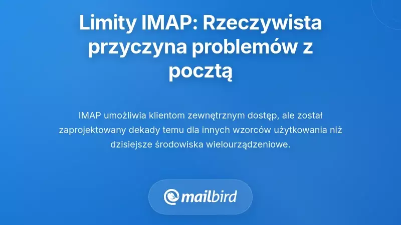Zrozumienie ograniczeń IMAP: Techniczna rzeczywistość stojąca za problemami z e-mailem