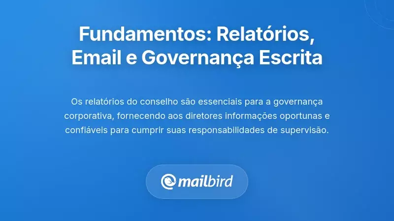 Fundamentos Conceptuais: Relato do Conselho, Email e Governança Escrita
