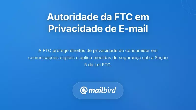 Compreender a Autoridade de Aplica&ccedil;&atilde;o da Privacidade do E-mail da FTC