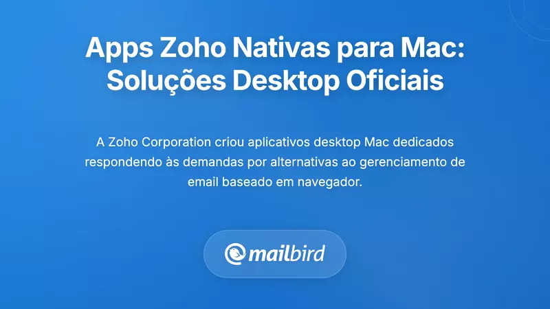 Solu&ccedil;&otilde;es Nativas de Desktop Zoho: Aplica&ccedil;&otilde;es Oficiais para Usu&aacute;rios de Mac