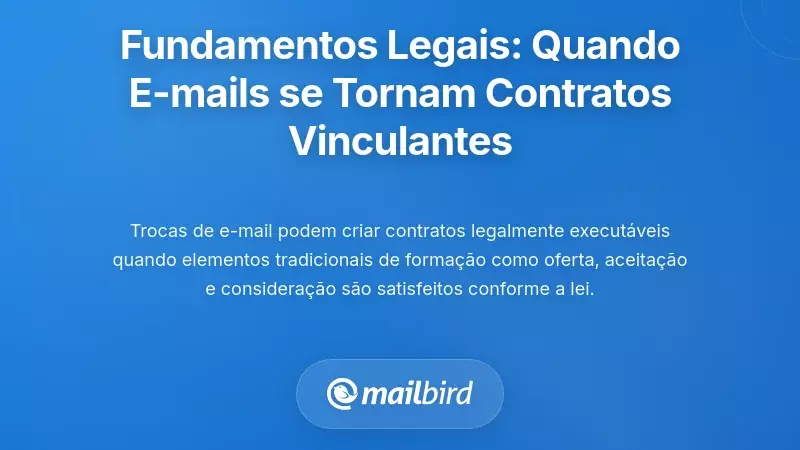 As Bases Legais: Quando as Comunicações por Email se Tornam Contratos Vinculativos