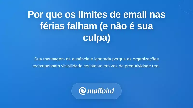 Por que os limites de e-mail nas férias falham (e por que isso não é culpa sua)