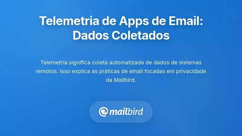 Compreender a telemetria de aplicativos de e-mail: o que est&aacute; realmente a ser recolhido