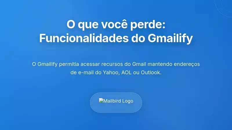Compreender o que está a perder: A funcionalidade principal do Gmailify
