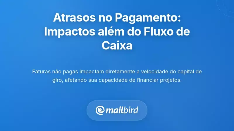 Compreender os Riscos: Por Que os Pagamentos Atrasados Prejudicam Mais do Que o Fluxo de Caixa