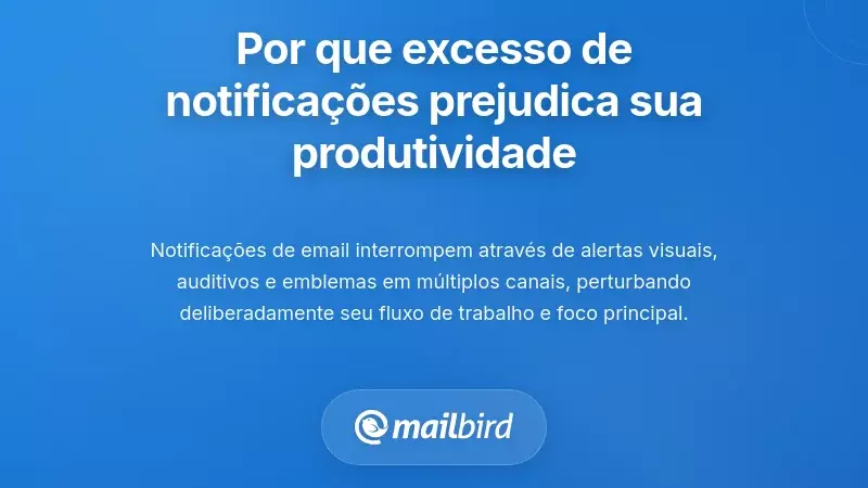 Compreender Porque a Sobrecarga de Notifica&ccedil;&otilde;es de E-mail Compromete a Sua Produtividade