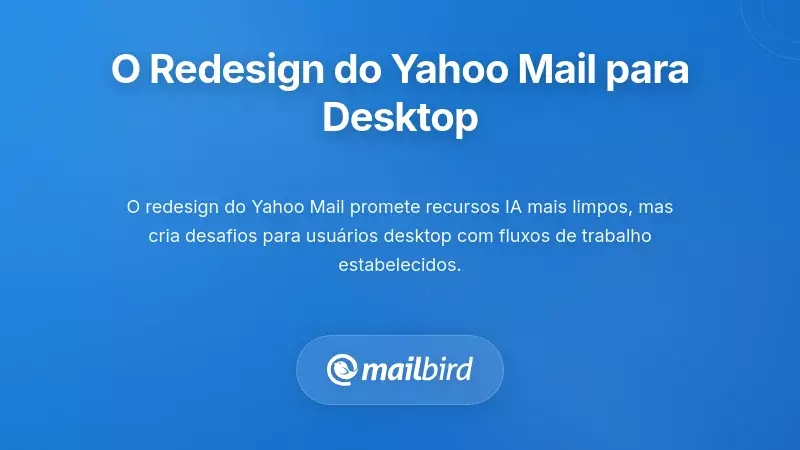 Interface do Yahoo Mail para desktop mostrando o layout do redesign de 2026 e a nova estrutura de navegação