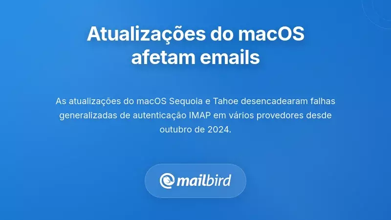 Compreender o Escopo: Atualiza&ccedil;&otilde;es do macOS Quebrando o Acesso ao E-mail