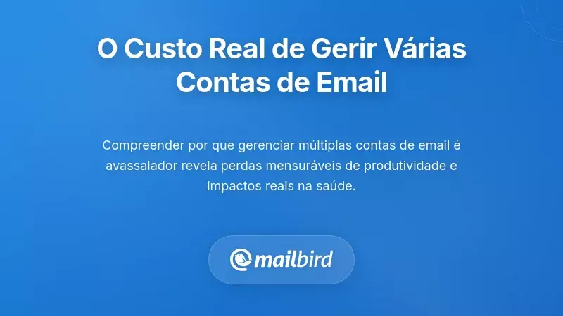 Profissional gerenciando v&aacute;rias contas de email mostrando sobrecarga e custos de produtividade