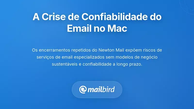Compreender Porque o Newton Mail Foi Descontinuado e o Que Isso Significa para os Utilizadores