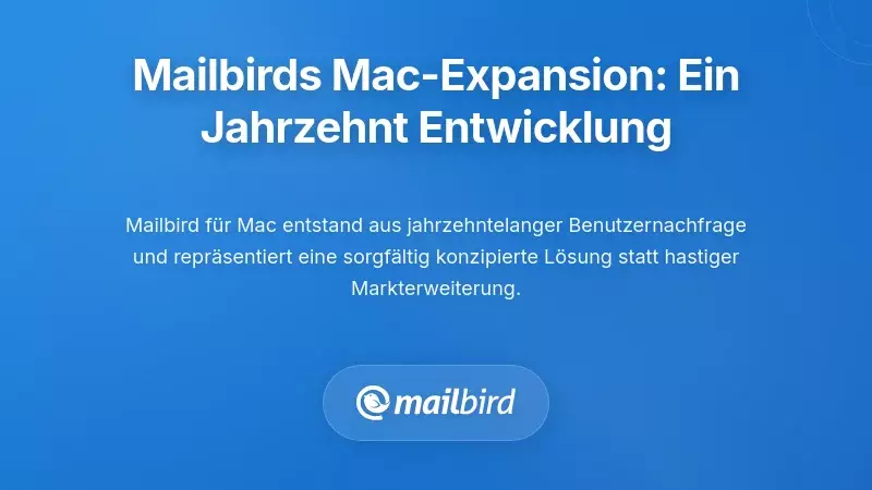 Mailbird's strategische Mac-Erweiterung: Ein Jahrzehnt der Entwicklung