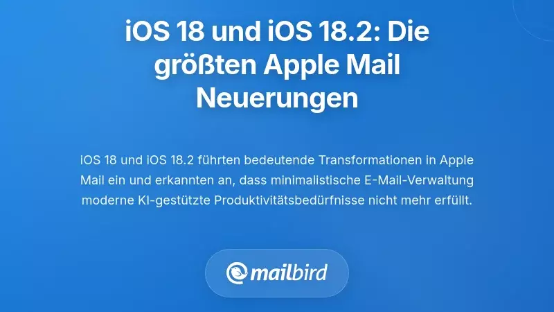 iOS 18 und iOS 18.2: Die gr&ouml;&szlig;ten &Auml;nderungen bei Apple Mail seit Jahren