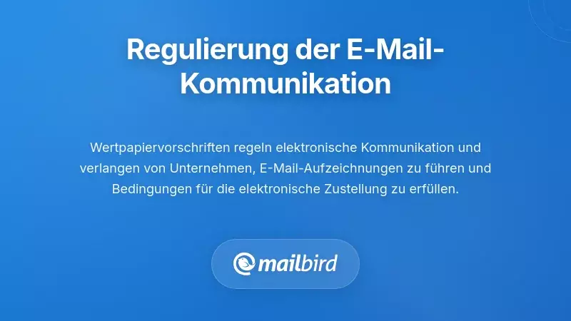 Regulatorische Rahmenbedingungen für E-Mail-Korrespondenz