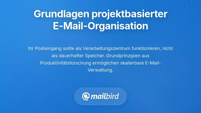 Grundlegende Prinzipien f&uuml;r die projektbasierte E-Mail-Organisation