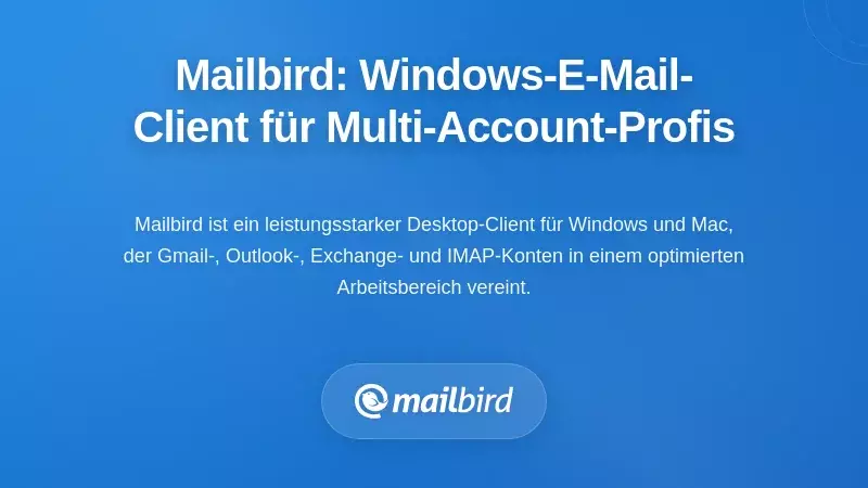 Mailbird: Ein f&uuml;r Windows optimierter Mailbird E-Mail-Client f&uuml;r Multi-Konto-Profis