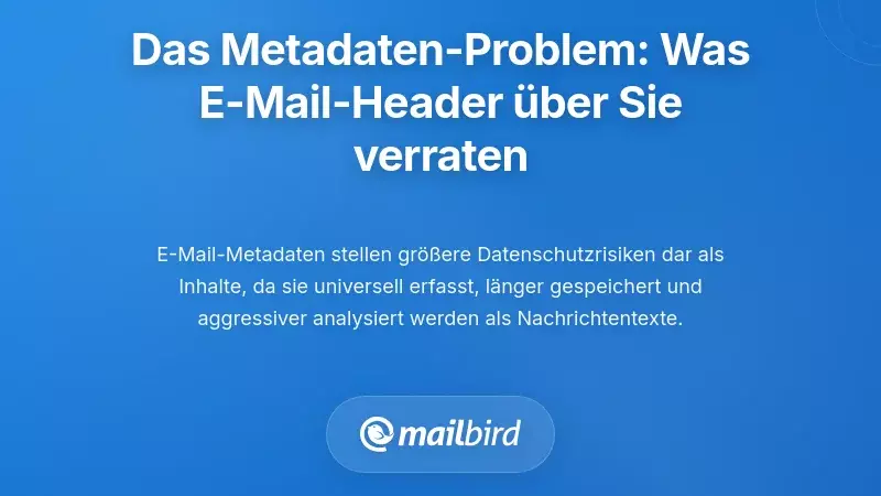 Das Metadatenproblem: Was Ihre E-Mail-Header über Sie verraten
