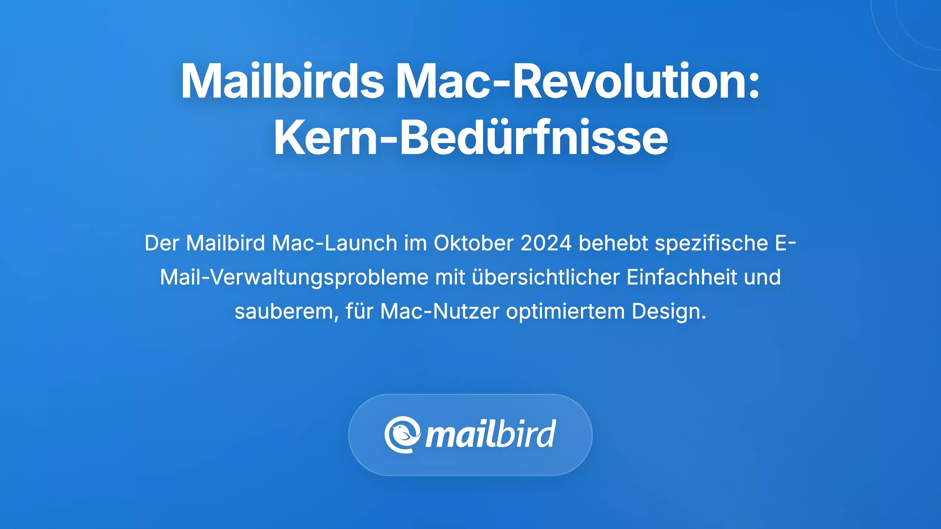 Mailbirds Mac-Revolution: Die Kernbed&uuml;rfnisse der Nutzer ansprechen