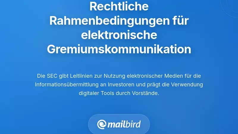 Rechtlicher und Regulatorischer Rahmen für Elektronische Vorstands-Kommunikation