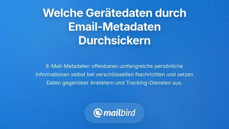 Welche Ger&auml;teinformationen tats&auml;chlich durch E-Mail-Metadaten preisgegeben werden