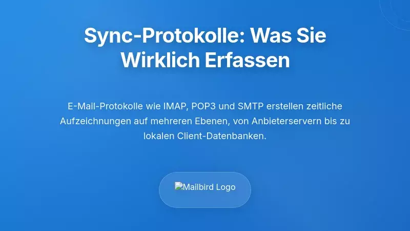 Die technische Realit&auml;t: Was E-Mail-Synchronisierungsprotokolle tats&auml;chlich erfassen