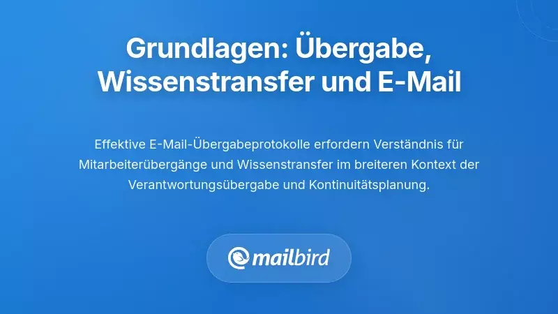 Konzeptionelle Grundlagen: &Uuml;bergabe, Wissensweitergabe und die Rolle der E-Mail