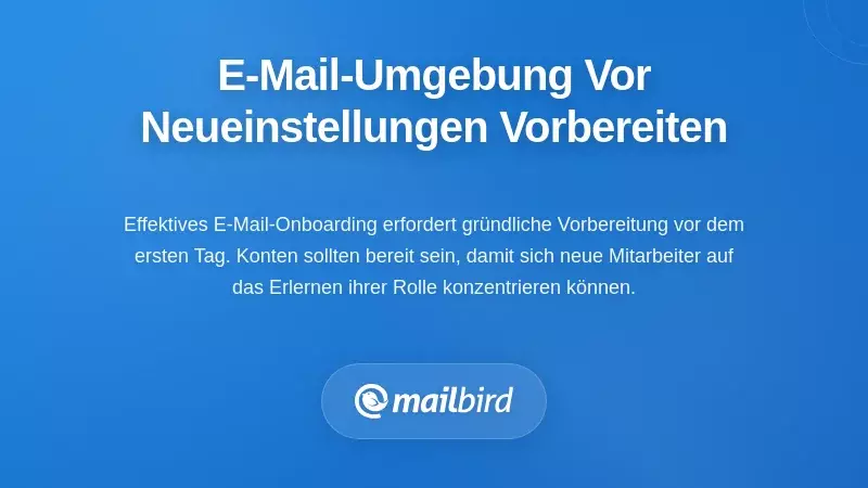 Vorbereitung Ihrer E-Mail-Umgebung, bevor neue Mitarbeiter eintreffen