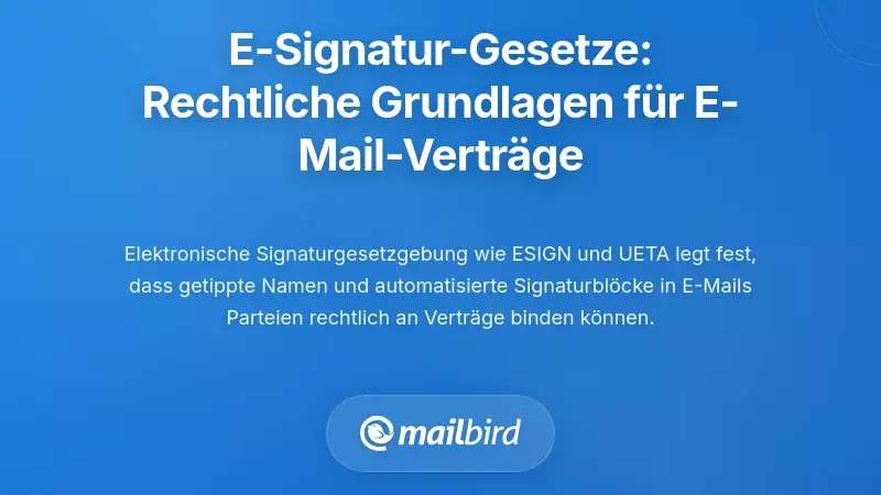 Gesetze zur elektronischen Signatur: Wie Vorschriften Verträge per E-Mail ermöglichen