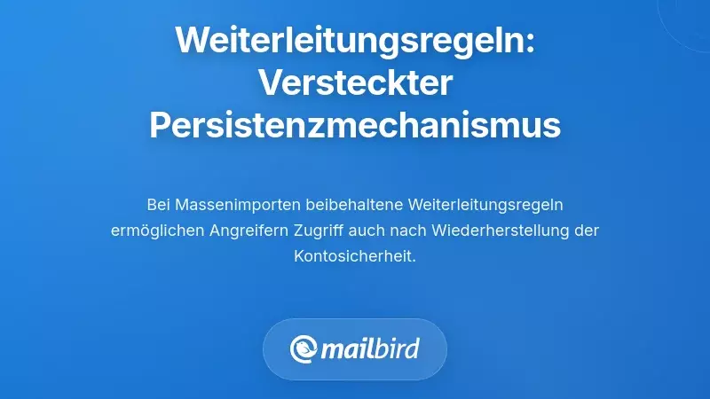 E-Mail-Weiterleitungsregeln: Der verborgene Persistenzmechanismus