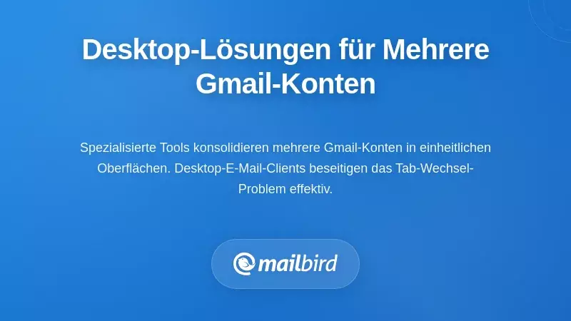 Desktop-L&ouml;sungen f&uuml;r die Verwaltung mehrerer Gmail-Konten