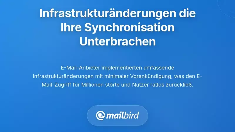 Änderungen in der Infrastruktur von E-Mail-Anbietern, die Ihre Synchronisation unterbrochen haben