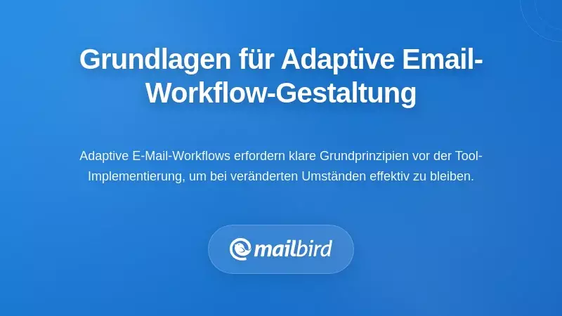 Grundlegende Prinzipien f&uuml;r die Gestaltung adaptiver E-Mail-Workflow-Management