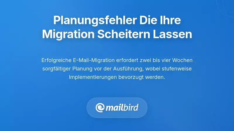 E-Mail-Migrationsplanungscheckliste mit h&auml;ufigen Vorbereitungsmistst&auml;nden, die vermieden werden sollten