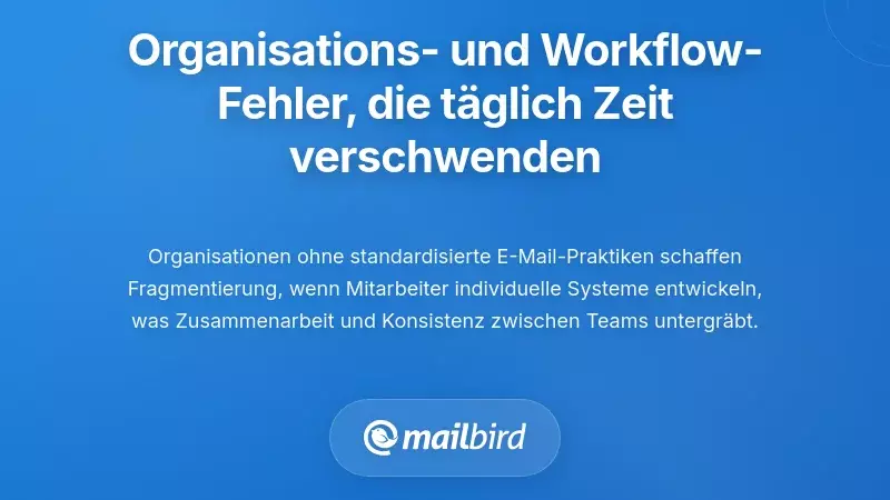 Die organisatorischen und workflowbedingten Fehler, die Ihre Zeit jeden Tag verschwenden