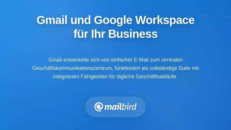 Gmail und Google Workspace als Ihre Gesch&auml;ftsplattform