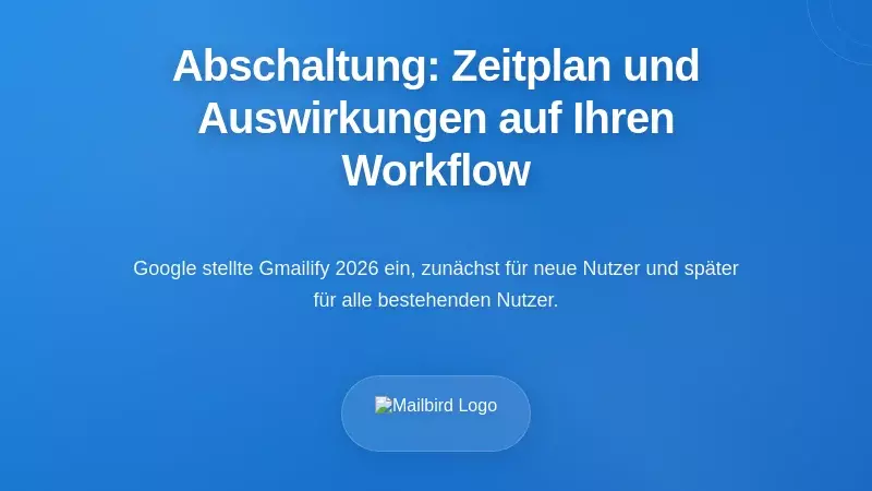 Der Zeitplan der Abschaltung und was er für Ihren Arbeitsablauf bedeutet