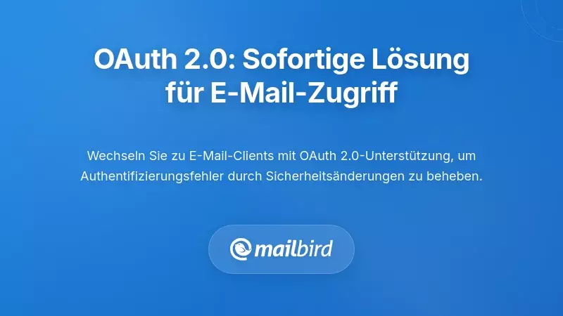 OAuth 2.0: Die sofortige L&ouml;sung zur Wiederherstellung Ihres E-Mail-Zugangs