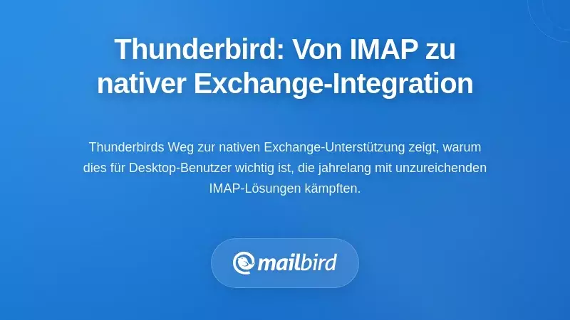 Die Entwicklung von Thunderbird: Von IMAP-Lösungen zur nativen Exchange-Integration