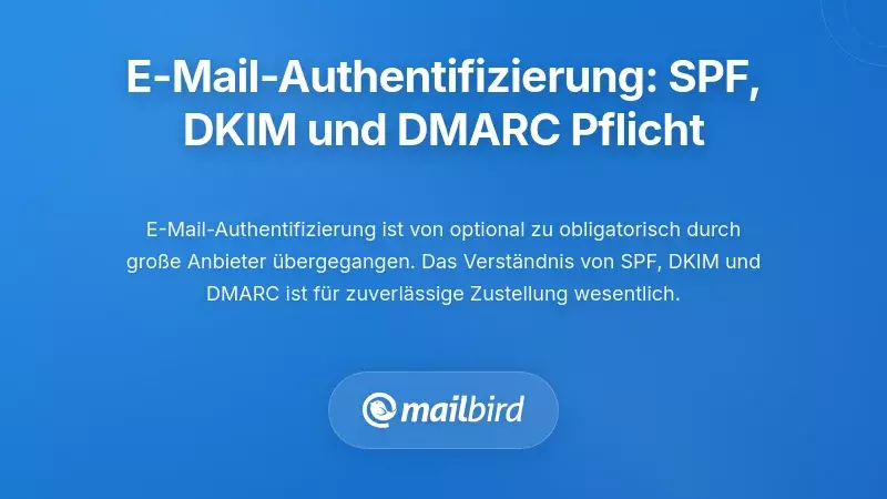 E-Mail-Authentifizierungsstandards: Die obligatorische SPF-, DKIM- und DMARC-Trinit&auml;t