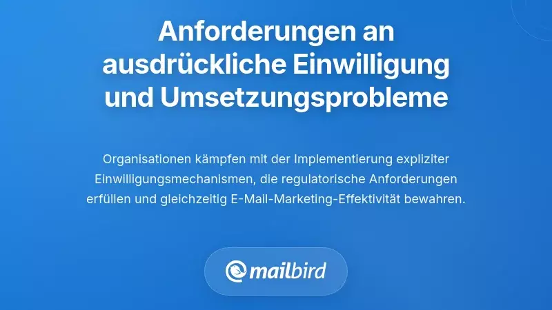 Anforderungen an die ausdr&uuml;ckliche Zustimmung und Herausforderungen bei der Umsetzung