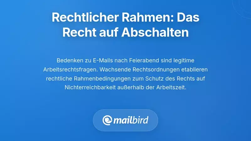 Rechtliche und politische Rahmenbedingungen: Die Bewegung zum 'Recht auf Abschalten'