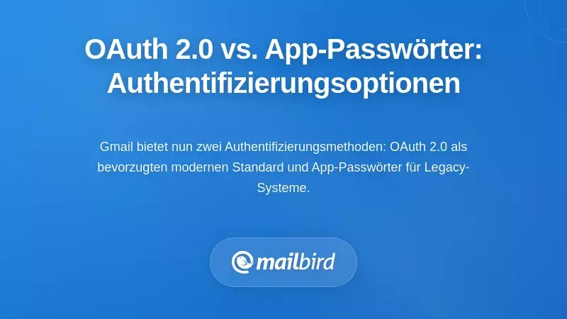 OAuth 2.0 vs. App-Passwörter: Verständnis Ihrer Authentifizierungsoptionen