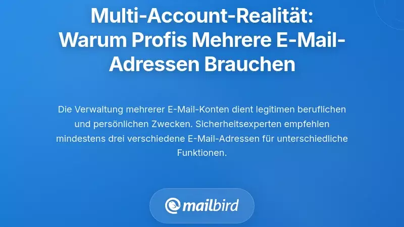 Die Realit&auml;t mehrerer Konten: Warum Fachleute mehrere E-Mail-Adressen ben&ouml;tigen