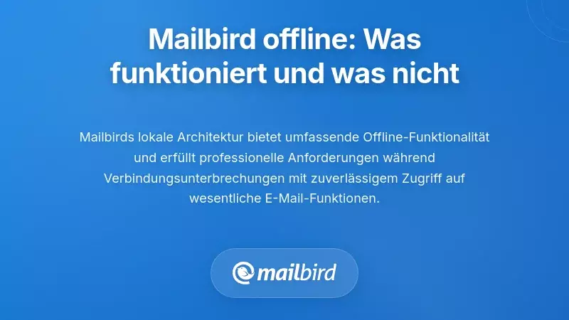 Mailbirds Offline-F&auml;higkeiten: Was funktioniert und was nicht