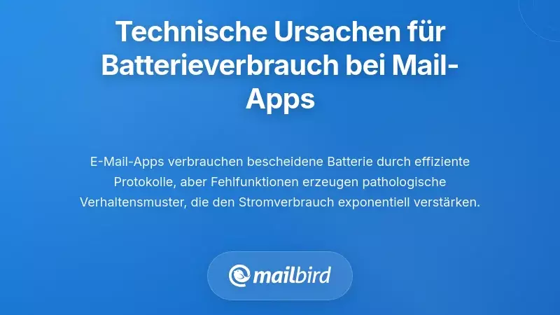 Technische Ursachen f&uuml;r die Batterientladung der Mail-App: Warum passiert das?