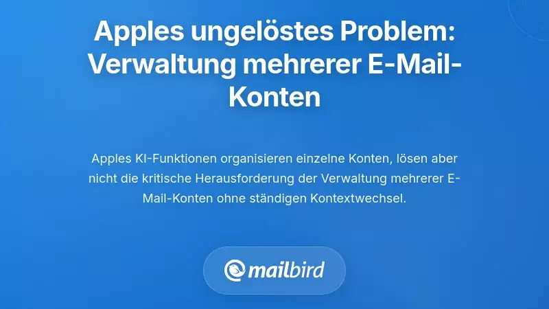 Das grundlegende Problem, das Apple nicht l&ouml;st: E-Mail-Management mit mehreren Konten